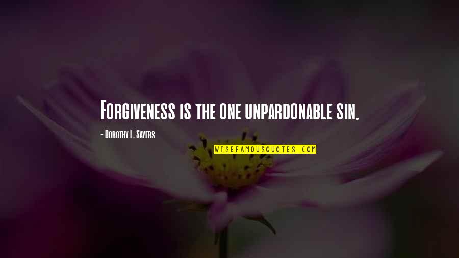 Dia Del Amor Quotes By Dorothy L. Sayers: Forgiveness is the one unpardonable sin.