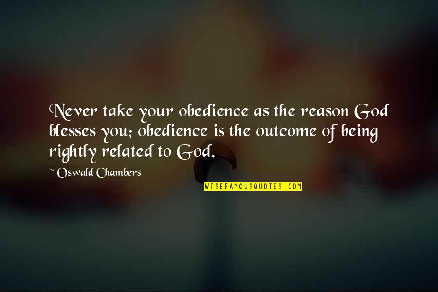 Dia Dos Namorados Quotes By Oswald Chambers: Never take your obedience as the reason God