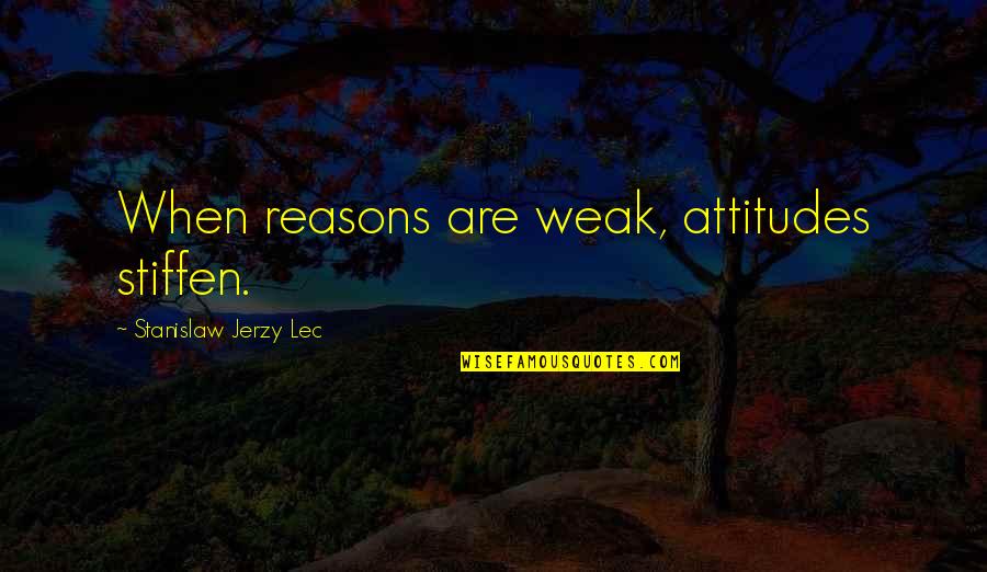 Dia Etf Quote Quotes By Stanislaw Jerzy Lec: When reasons are weak, attitudes stiffen. Dia Etf Quote Quotes By Stanislaw Jerzy Lec: When reasons are weak, attitudes stiffen.