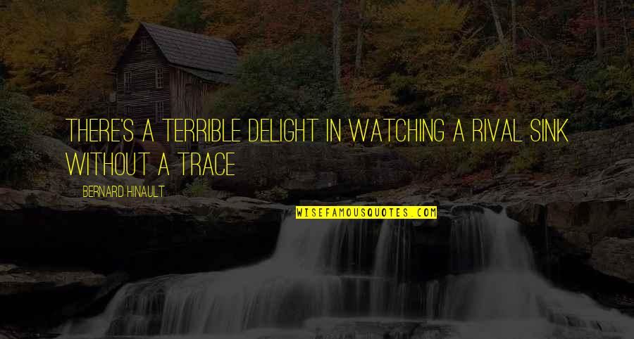 Diabaikan Pacar Quotes By Bernard Hinault: There's a terrible delight in watching a rival Diabaikan Pacar Quotes By Bernard Hinault: There's a terrible delight in watching a rival