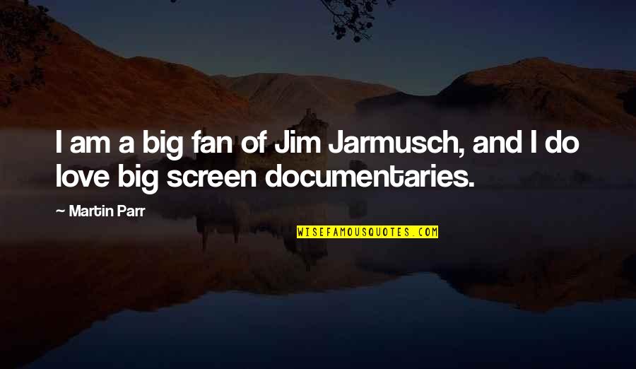 Diabetes Anniversary Quotes By Martin Parr: I am a big fan of Jim Jarmusch,