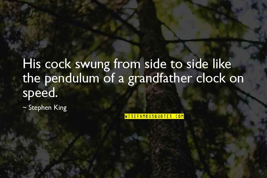 Diabetes Epidemic Quotes By Stephen King: His cock swung from side to side like