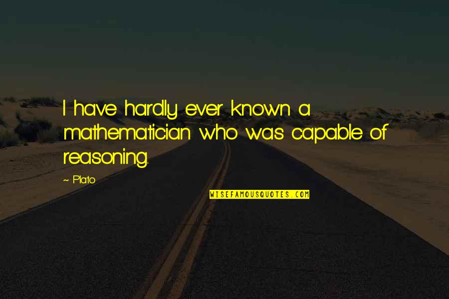 Diabeticos 33182 Quotes By Plato: I have hardly ever known a mathematician who