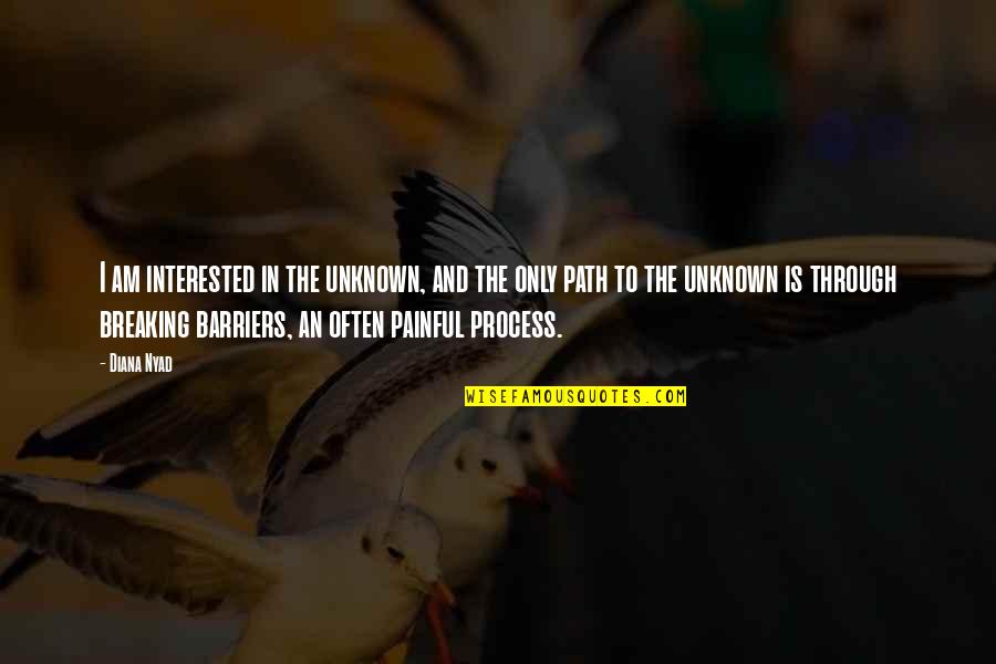Diabeticos Platillo Quotes By Diana Nyad: I am interested in the unknown, and the Diabeticos Platillo Quotes By Diana Nyad: I am interested in the unknown, and the