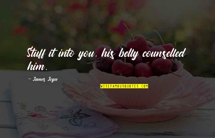 Diabeticos Que Quotes By James Joyce: Stuff it into you, his belly counselled him.