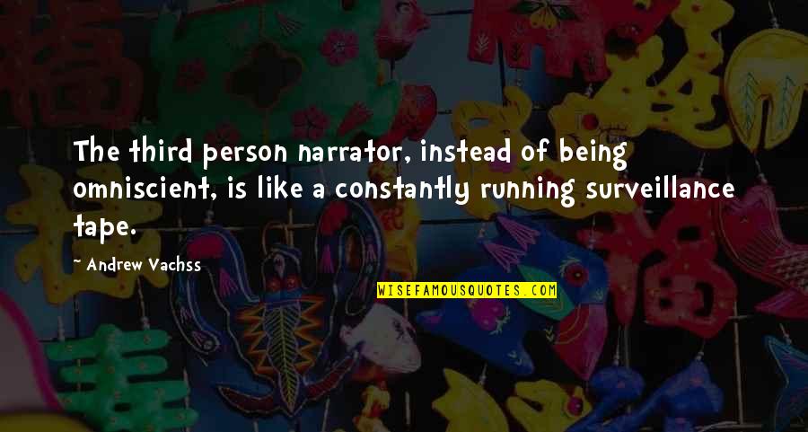 Diablada De Pillaro Quotes By Andrew Vachss: The third person narrator, instead of being omniscient, Diablada De Pillaro Quotes By Andrew Vachss: The third person narrator, instead of being omniscient,