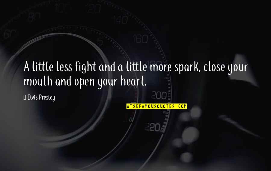 Diable Quotes By Elvis Presley: A little less fight and a little more
