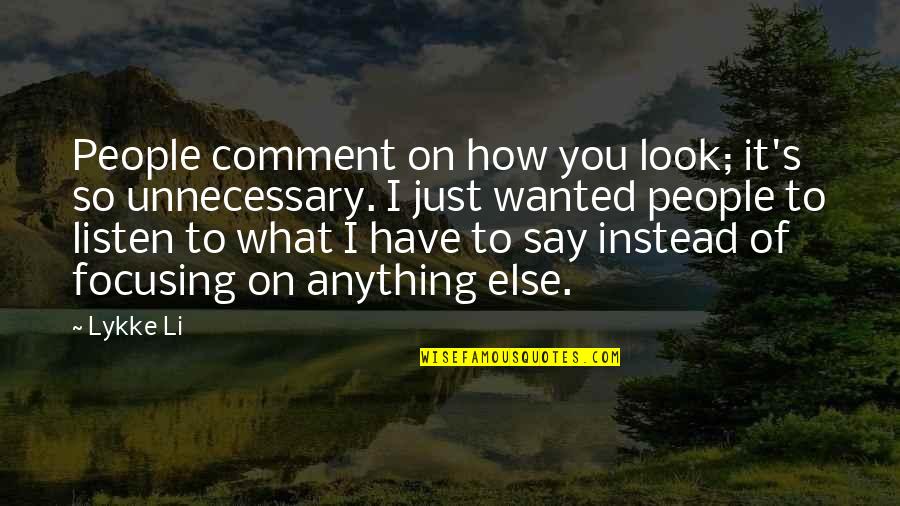 Diabless Clothing Quotes By Lykke Li: People comment on how you look; it's so