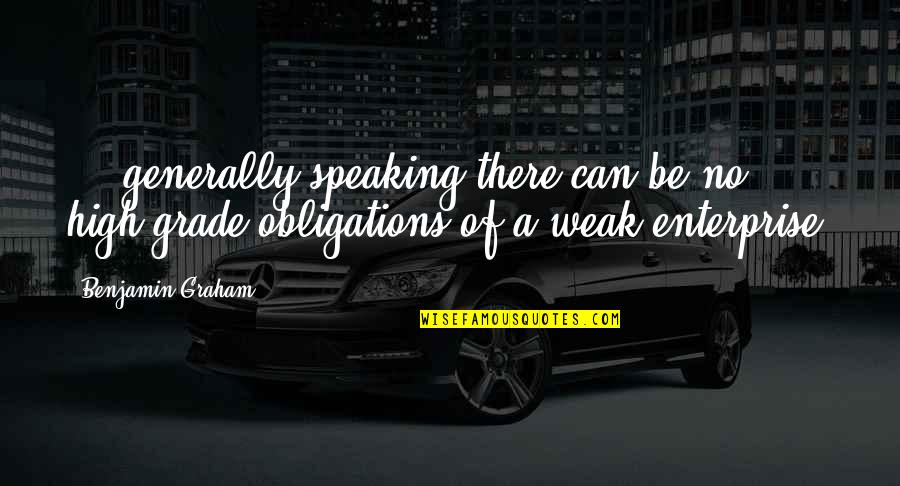 Diablitos Quotes By Benjamin Graham: ... generally speaking there can be no high-grade Diablitos Quotes By Benjamin Graham: ... generally speaking there can be no high-grade