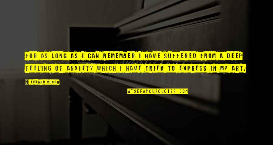 Diablitos Quotes By Edvard Munch: For as long as I can remember I Diablitos Quotes By Edvard Munch: For as long as I can remember I