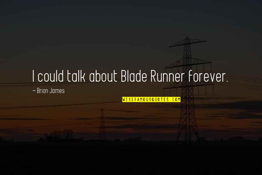 Diablo 3 Follower Quotes By Brion James: I could talk about Blade Runner forever.