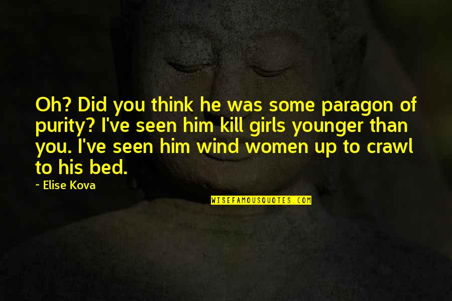 Diablo Crusader Quotes By Elise Kova: Oh? Did you think he was some paragon Diablo Crusader Quotes By Elise Kova: Oh? Did you think he was some paragon