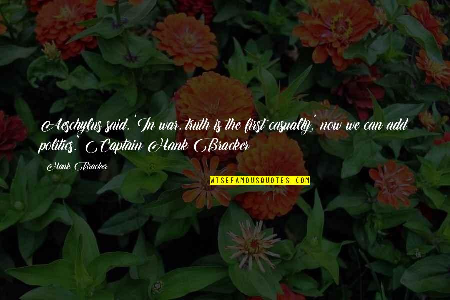 Diablos Las Vegas Quotes By Hank Bracker: Aeschylus said, 'In war, truth is the first