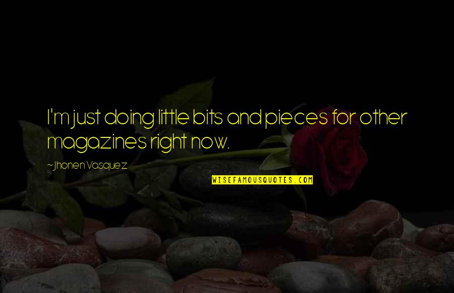Diablos Las Vegas Quotes By Jhonen Vasquez: I'm just doing little bits and pieces for