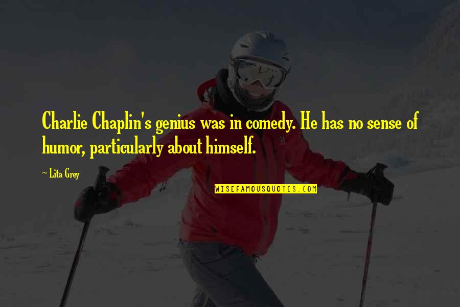 Diabolico Costume Quotes By Lita Grey: Charlie Chaplin's genius was in comedy. He has