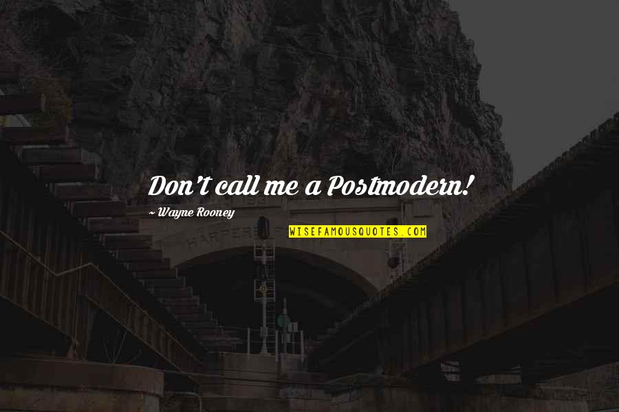 Diabolicum Quotes By Wayne Rooney: Don't call me a Postmodern!