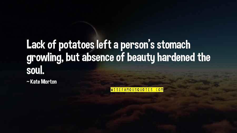 Diaboliques Death Quotes By Kate Morton: Lack of potatoes left a person's stomach growling,