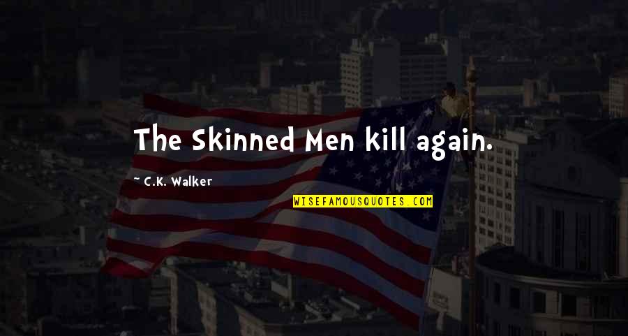 Diabolism In The Crucible Quotes By C.K. Walker: The Skinned Men kill again. Diabolism In The Crucible Quotes By C.K. Walker: The Skinned Men kill again.