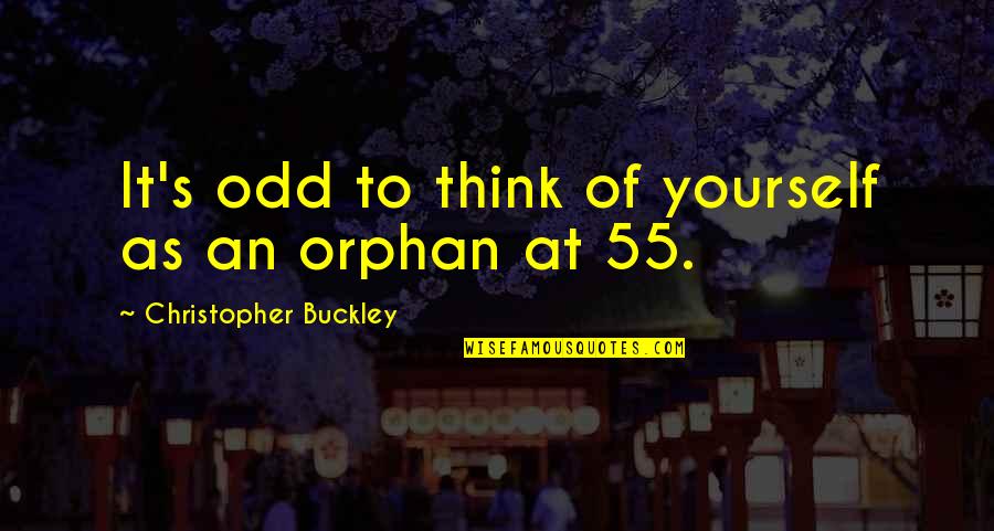 Diabos Espinhosos Quotes By Christopher Buckley: It's odd to think of yourself as an Diabos Espinhosos Quotes By Christopher Buckley: It's odd to think of yourself as an