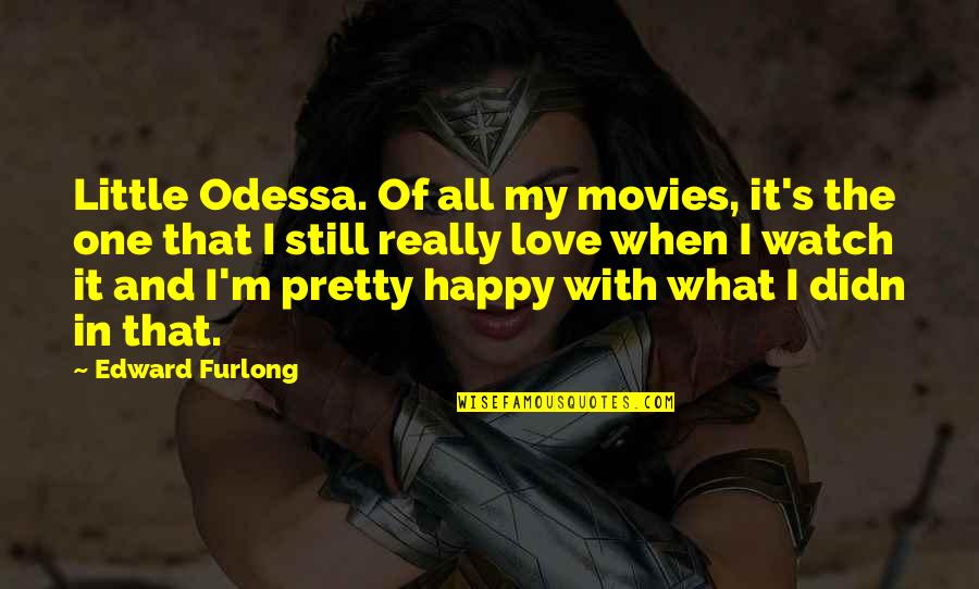 Diaconis Bern Quotes By Edward Furlong: Little Odessa. Of all my movies, it's the