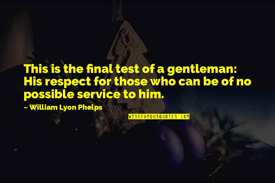 Diaconis Riffle Quotes By William Lyon Phelps: This is the final test of a gentleman: Diaconis Riffle Quotes By William Lyon Phelps: This is the final test of a gentleman: