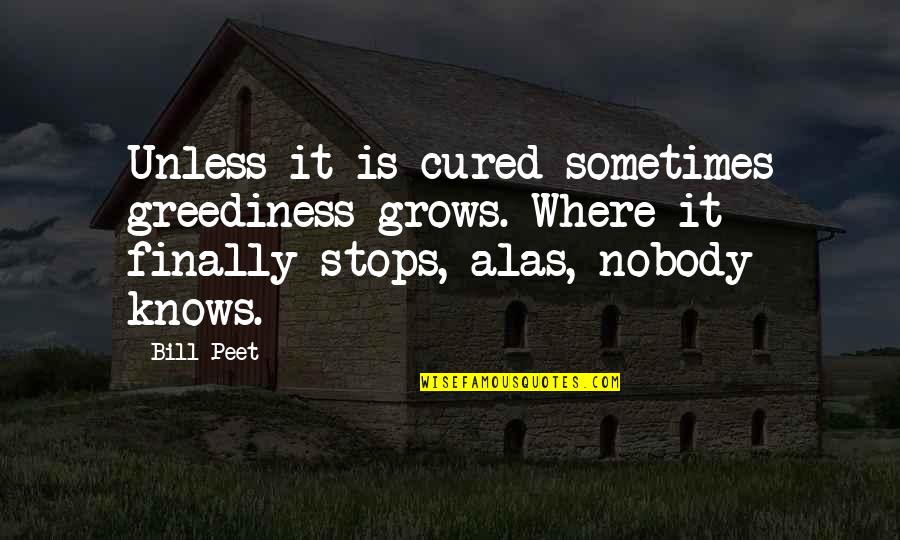 Diag Quotes By Bill Peet: Unless it is cured sometimes greediness grows. Where Diag Quotes By Bill Peet: Unless it is cured sometimes greediness grows. Where