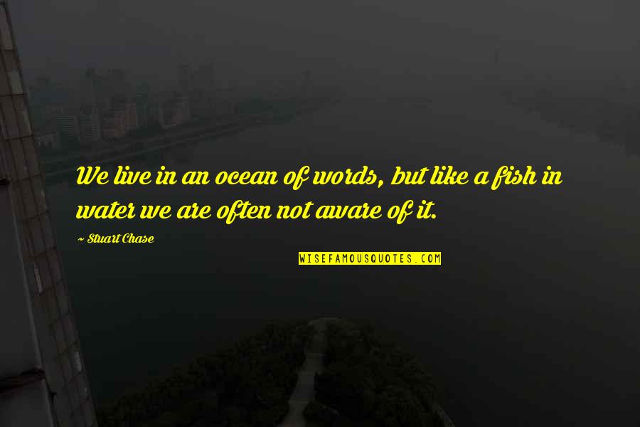 Diagamter Quotes By Stuart Chase: We live in an ocean of words, but