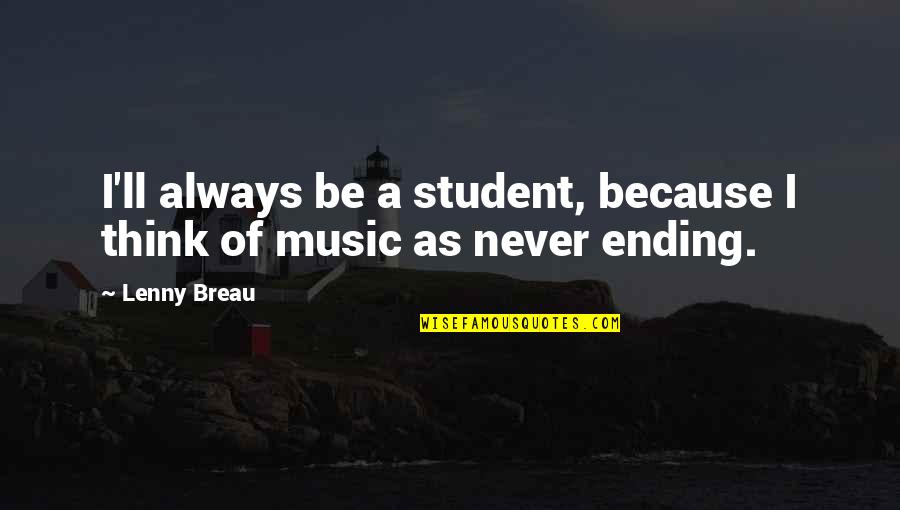 Diagnose My Symptoms Quotes By Lenny Breau: I'll always be a student, because I think