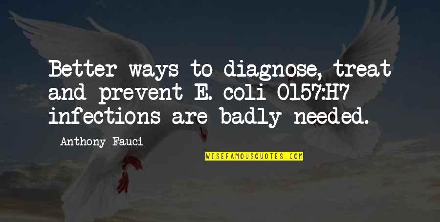 Diagnose Quotes By Anthony Fauci: Better ways to diagnose, treat and prevent E. Diagnose Quotes By Anthony Fauci: Better ways to diagnose, treat and prevent E.