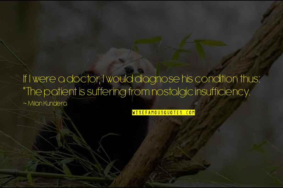 Diagnose Quotes By Milan Kundera: If I were a doctor, I would diagnose Diagnose Quotes By Milan Kundera: If I were a doctor, I would diagnose
