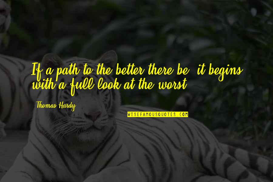 Diagnose Quotes By Thomas Hardy: If a path to the better there be,