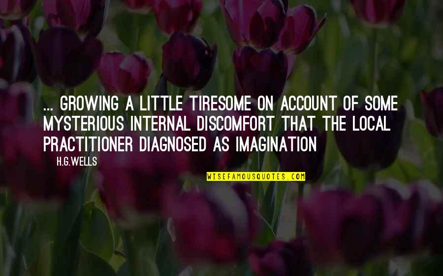 Diagnosed Quotes By H.G.Wells: ... growing a little tiresome on account of Diagnosed Quotes By H.G.Wells: ... growing a little tiresome on account of