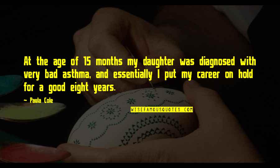 Diagnosed Quotes By Paula Cole: At the age of 15 months my daughter