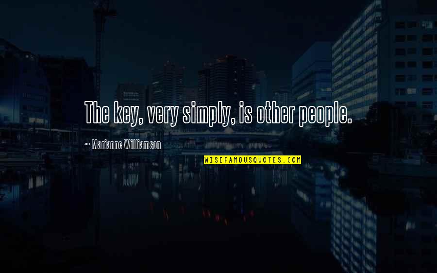 Diagnoses Quotes By Marianne Williamson: The key, very simply, is other people.