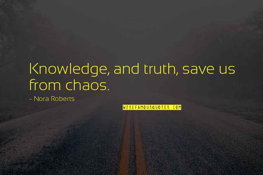 Diagnosing Dementia Quotes By Nora Roberts: Knowledge, and truth, save us from chaos. Diagnosing Dementia Quotes By Nora Roberts: Knowledge, and truth, save us from chaos.