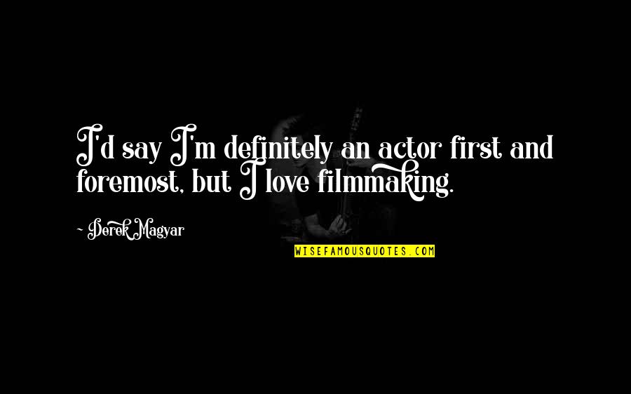 Diagnosing Quotes By Derek Magyar: I'd say I'm definitely an actor first and