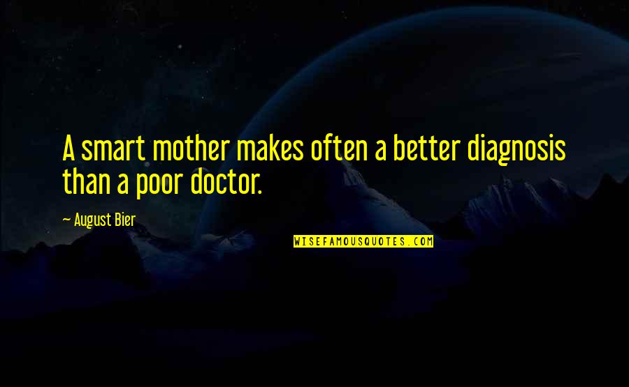 Diagnosis Quotes By August Bier: A smart mother makes often a better diagnosis