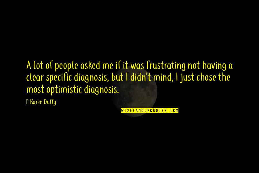 Diagnosis Quotes By Karen Duffy: A lot of people asked me if it