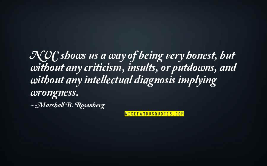 Diagnosis Quotes By Marshall B. Rosenberg: NVC shows us a way of being very