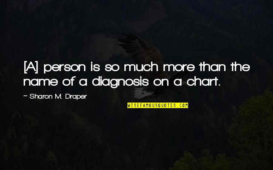 Diagnosis Quotes By Sharon M. Draper: [A] person is so much more than the