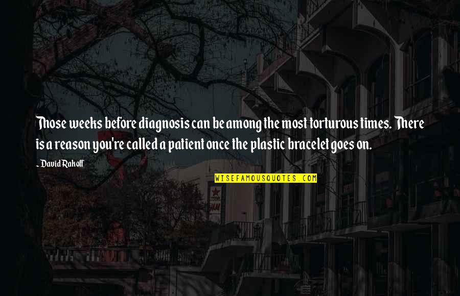 Diagnosis's Quotes By David Rakoff: Those weeks before diagnosis can be among the
