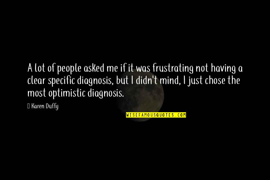 Diagnosis's Quotes By Karen Duffy: A lot of people asked me if it