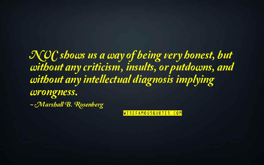 Diagnosis's Quotes By Marshall B. Rosenberg: NVC shows us a way of being very