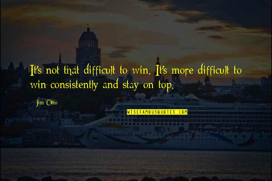 Diagnossed Quotes By Jim Otto: It's not that difficult to win. It's more