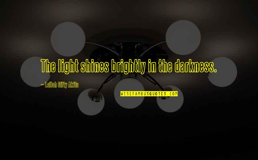 Diagnostic Quotes By Lailah Gifty Akita: The light shines brightly in the darkness.