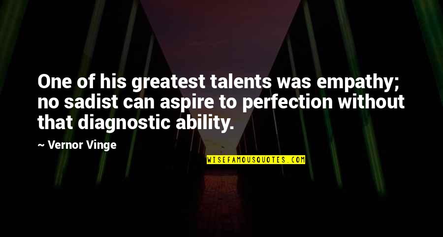 Diagnostic Quotes By Vernor Vinge: One of his greatest talents was empathy; no Diagnostic Quotes By Vernor Vinge: One of his greatest talents was empathy; no