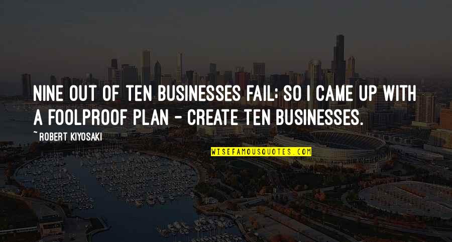 Diagnostician Certification Quotes By Robert Kiyosaki: Nine out of ten businesses fail; so I Diagnostician Certification Quotes By Robert Kiyosaki: Nine out of ten businesses fail; so I