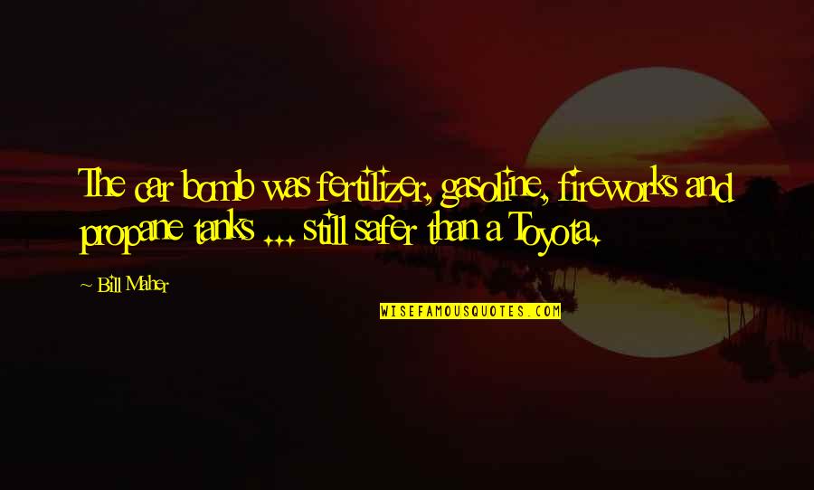 Diagnosticians In Dallas Quotes By Bill Maher: The car bomb was fertilizer, gasoline, fireworks and