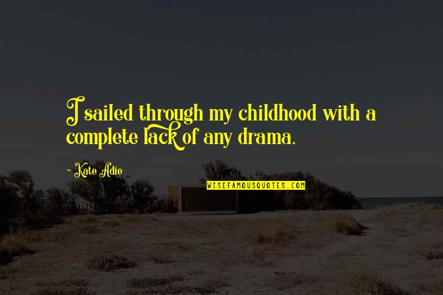Diagnoza Dex Quotes By Kate Adie: I sailed through my childhood with a complete