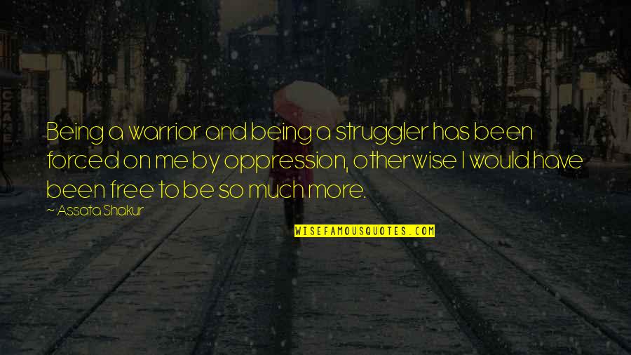 Diagoras Of Melos Quotes By Assata Shakur: Being a warrior and being a struggler has